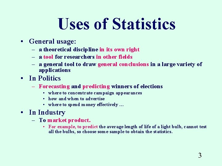 Uses of Statistics • General usage: – a theoretical discipline in its own right