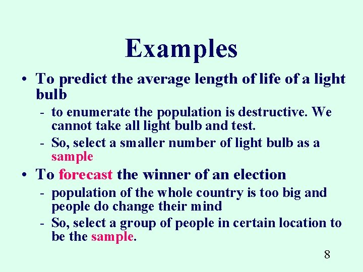 Examples • To predict the average length of life of a light bulb -