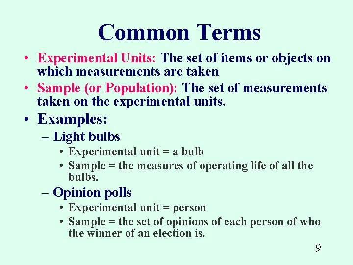 Common Terms • Experimental Units: The set of items or objects on which measurements