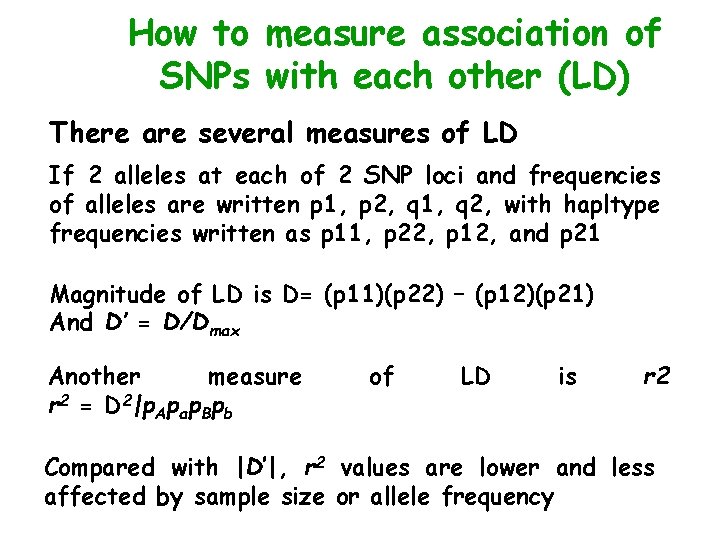 How to measure association of SNPs with each other (LD) There are several measures