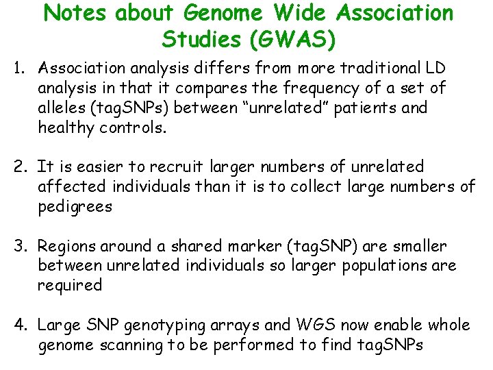 Notes about Genome Wide Association Studies (GWAS) 1. Association analysis differs from more traditional