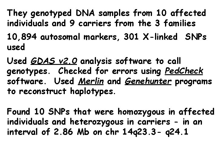 They genotyped DNA samples from 10 affected individuals and 9 carriers from the 3