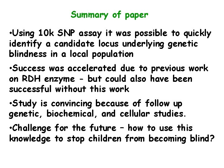 Summary of paper • Using 10 k SNP assay it was possible to quickly