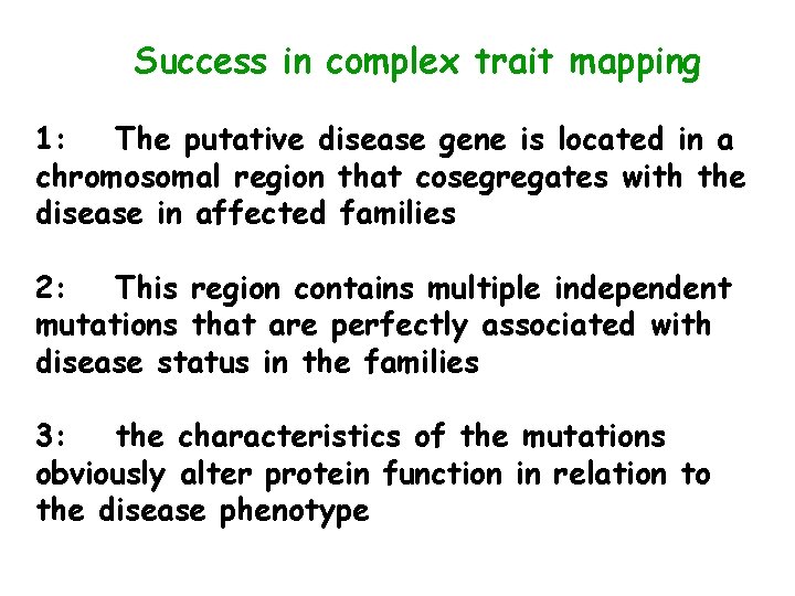 Success in complex trait mapping 1: The putative disease gene is located in a