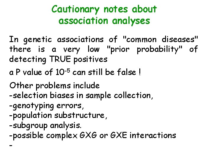 Cautionary notes about association analyses In genetic associations of "common diseases" there is a