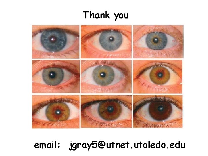 Thank you email: jgray 5@utnet. utoledo. edu 
