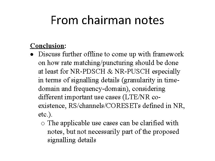 From chairman notes Conclusion: Discuss further offline to come up with framework on how