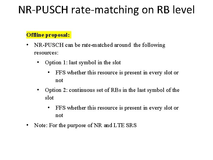NR-PUSCH rate-matching on RB level Offline proposal: • NR-PUSCH can be rate-matched around the