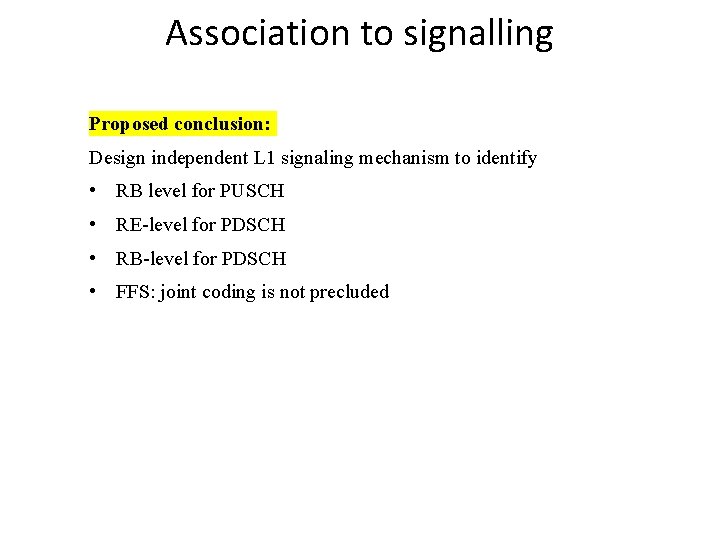 Association to signalling Proposed conclusion: Design independent L 1 signaling mechanism to identify •