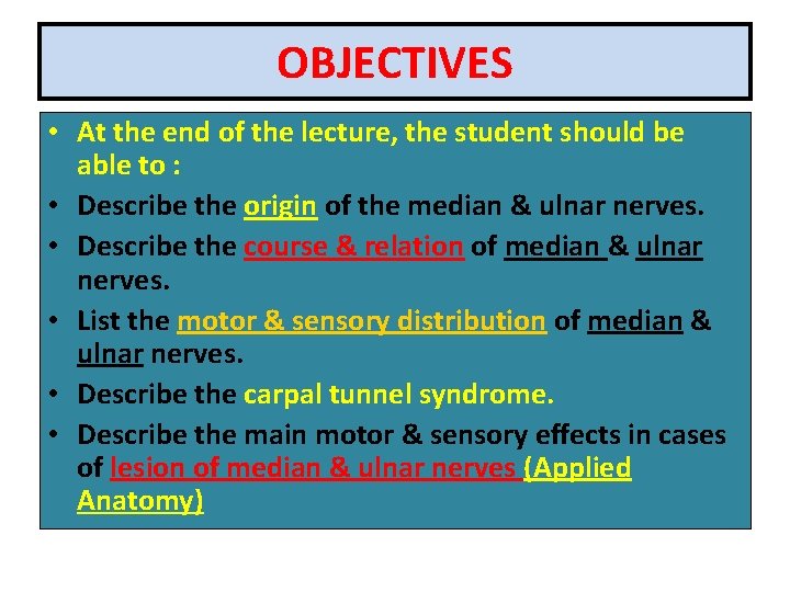 OBJECTIVES • At the end of the lecture, the student should be able to