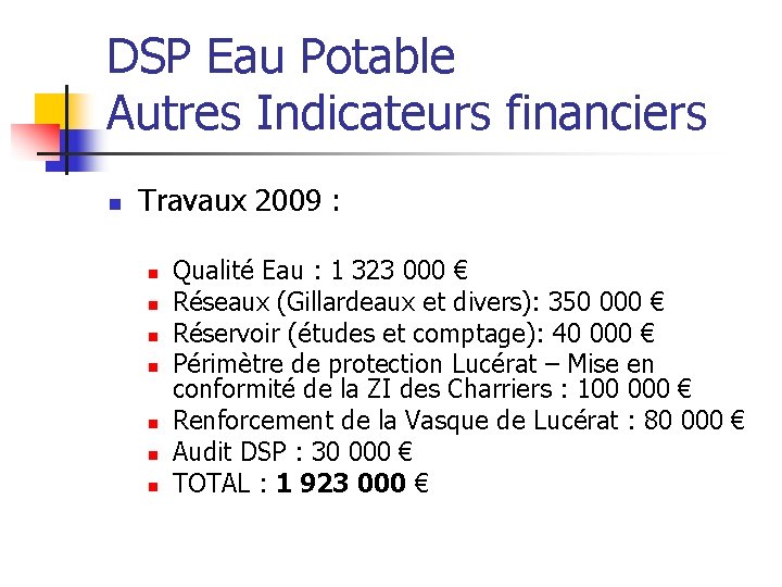DSP Eau Potable Autres Indicateurs financiers n Travaux 2009 : n n n n