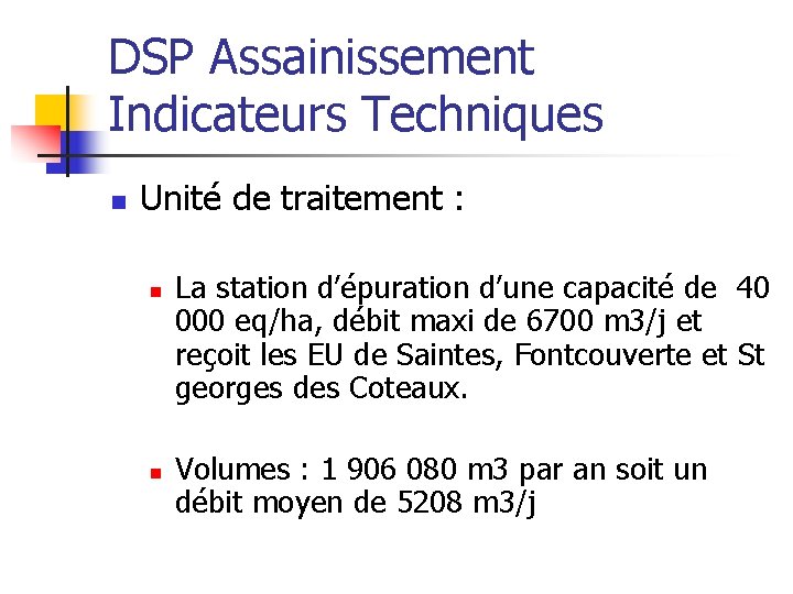DSP Assainissement Indicateurs Techniques n Unité de traitement : n n La station d’épuration