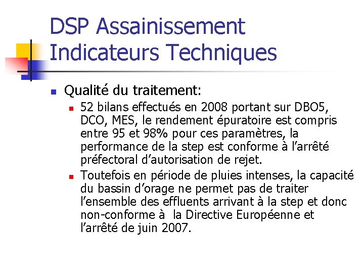 DSP Assainissement Indicateurs Techniques n Qualité du traitement: n n 52 bilans effectués en