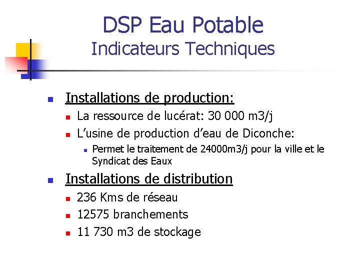 DSP Eau Potable Indicateurs Techniques n Installations de production: n n La ressource de