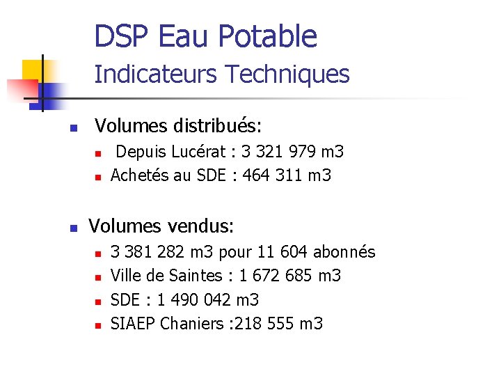 DSP Eau Potable Indicateurs Techniques n Volumes distribués: n n n Depuis Lucérat :