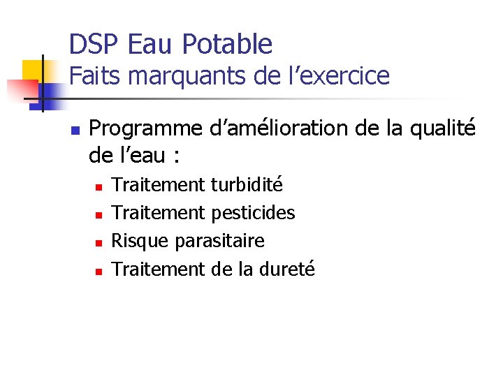  DSP Eau Potable Faits marquants de l’exercice n Programme d’amélioration de la qualité