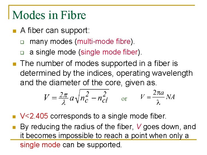 Modes in Fibre n A fiber can support: q q n many modes (multi-mode