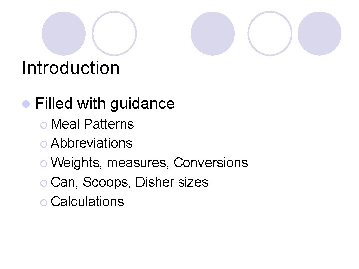 Introduction l Filled with guidance ¡ Meal Patterns ¡ Abbreviations ¡ Weights, measures, Conversions