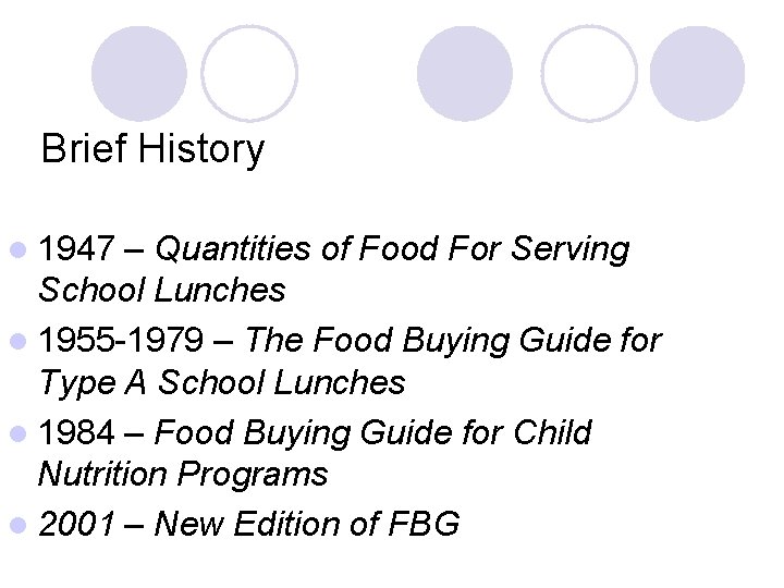 Brief History l 1947 – Quantities of Food For Serving School Lunches l 1955