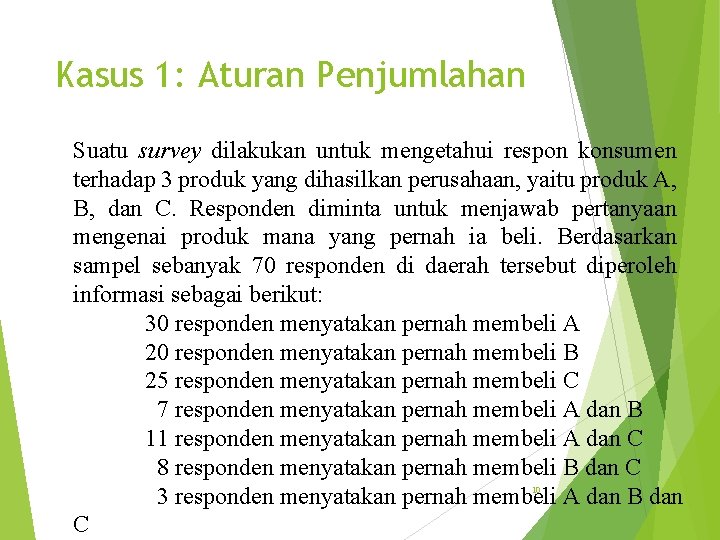 Kasus 1: Aturan Penjumlahan Suatu survey dilakukan untuk mengetahui respon konsumen terhadap 3 produk