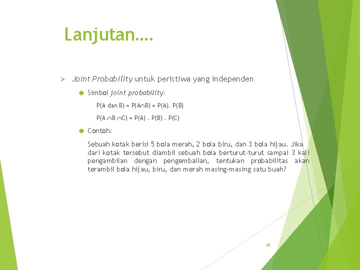 Lanjutan…. Ø Joint Probability untuk peristiwa yang independen Simbol joint probability: P(A dan B)