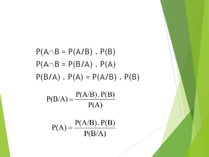P(A B = P(A/B). P(B) P(A B = P(B/A). P(A) = P(A/B). P(B) 20