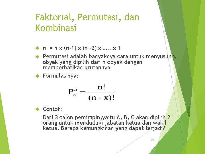 Faktorial, Permutasi, dan Kombinasi n! = n x (n-1) x (n -2) x ….