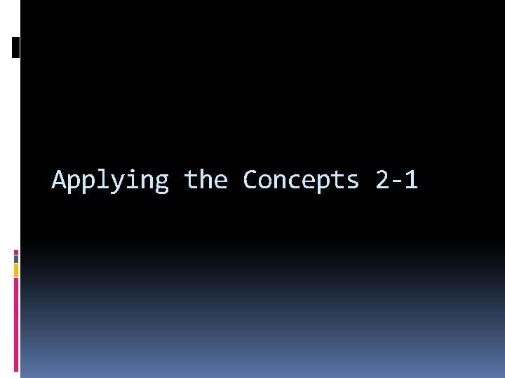 Applying the Concepts 2 -1 