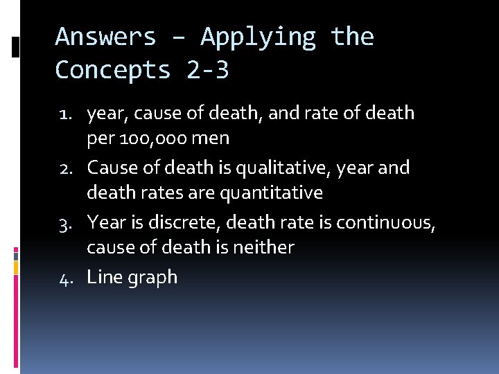 Answers – Applying the Concepts 2 -3 1. year, cause of death, and rate