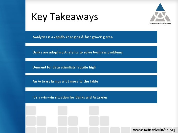 Key Takeaways Analytics is a rapidly changing & fast growing area Banks are adopting