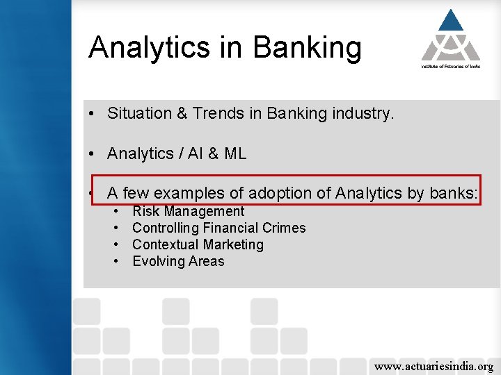 Analytics in Banking • Situation & Trends in Banking industry. • Analytics / AI