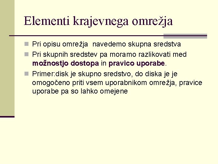 Elementi krajevnega omrežja n Pri opisu omrežja navedemo skupna sredstva n Pri skupnih sredstev