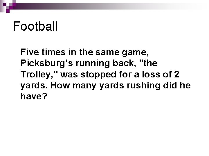 Football Five times in the same game, Picksburg’s running back, "the Trolley, " was