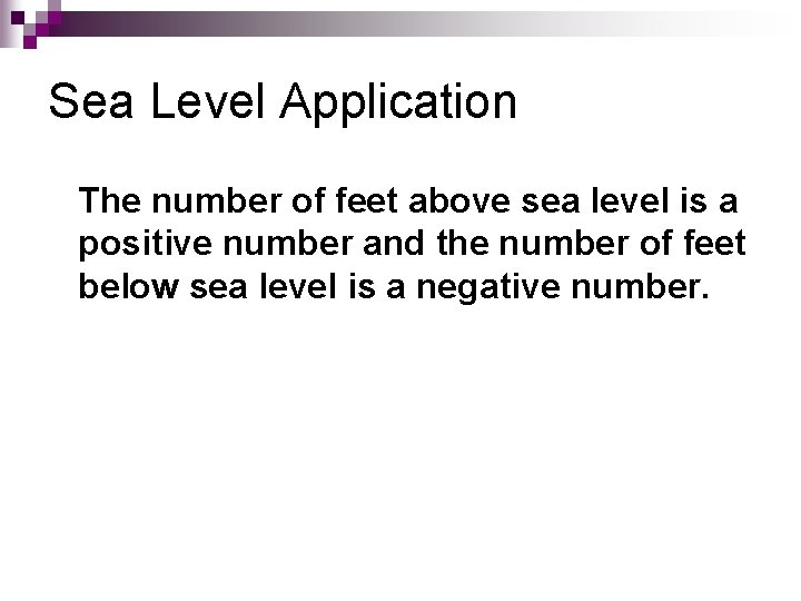 Sea Level Application The number of feet above sea level is a positive number