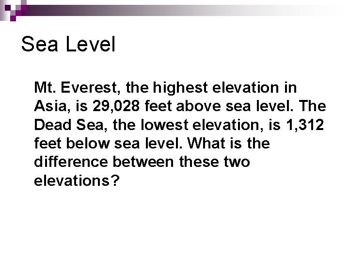 Sea Level Mt. Everest, the highest elevation in Asia, is 29, 028 feet above