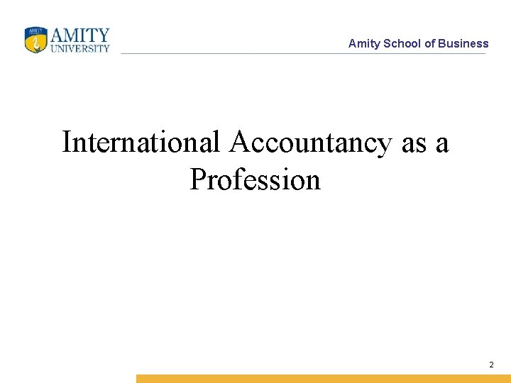 Amity School of Business International Accountancy as a Profession 2 