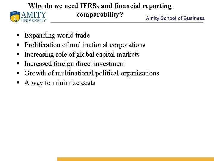 Why do we need IFRSs and financial reporting comparability? Amity School of Business §
