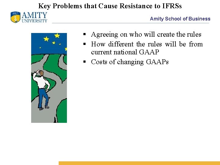 Key Problems that Cause Resistance to IFRSs Amity School of Business § Agreeing on