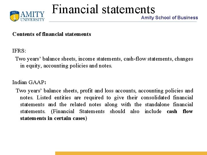 Financial statements Amity School of Business Contents of financial statements IFRS: Two years’ balance