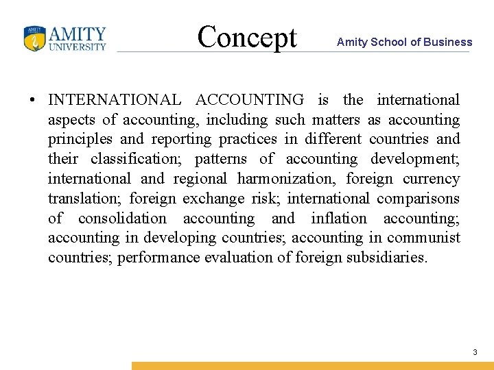 Concept Amity School of Business • INTERNATIONAL ACCOUNTING is the international aspects of accounting,