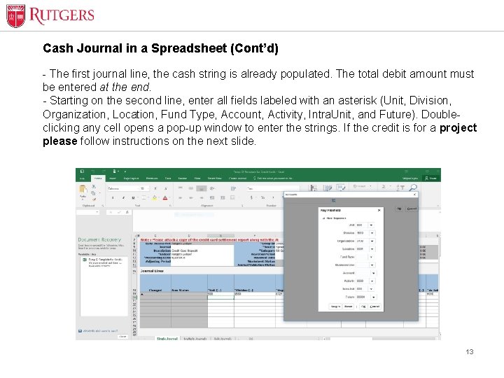 Cash Journal in a Spreadsheet (Cont’d) - The first journal line, the cash string