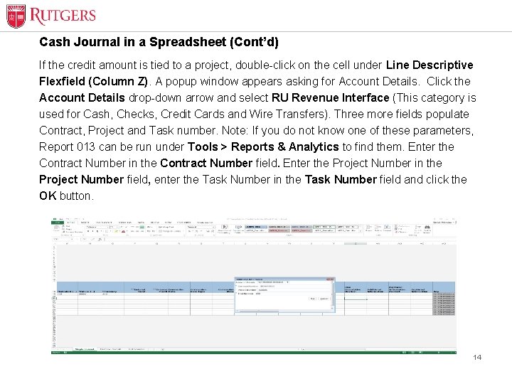 Cash Journal in a Spreadsheet (Cont’d) If the credit amount is tied to a