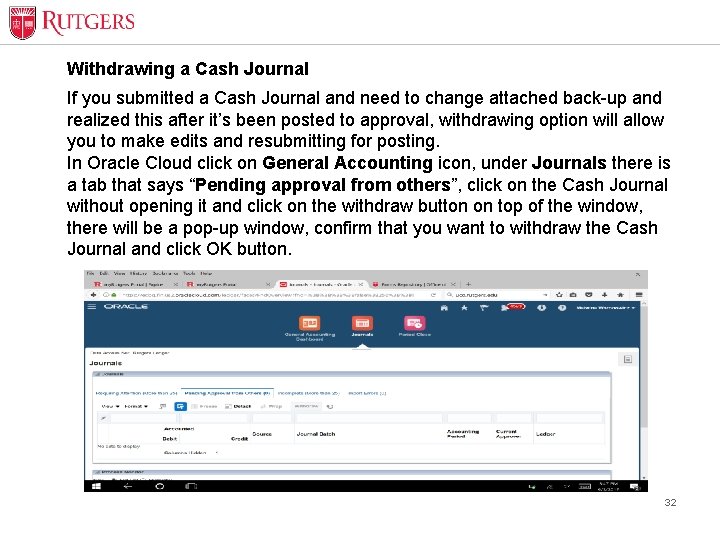 Withdrawing a Cash Journal If you submitted a Cash Journal and need to change