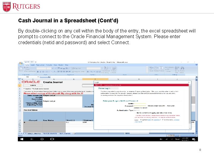 Cash Journal in a Spreadsheet (Cont’d) By double-clicking on any cell within the body