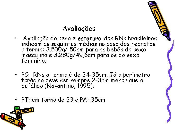 Avaliações • Avaliação do peso e estatura dos RNs brasileiros indicam as seguintes médias