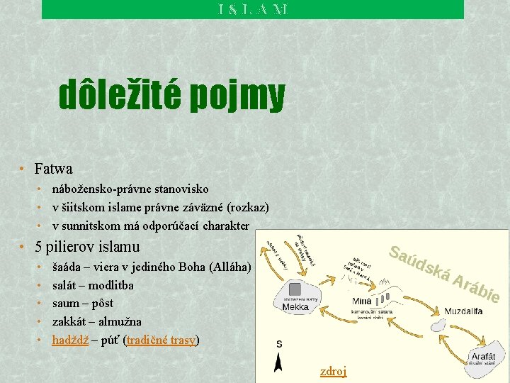 ISLAM dôležité pojmy • Fatwa • nábožensko-právne stanovisko • v šiitskom islame právne záväzné