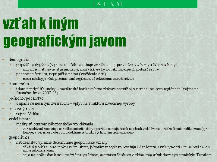 ISLAM vzťah k iným geografickým javom • demografia • pripúšťa polygýniu (v praxi sa