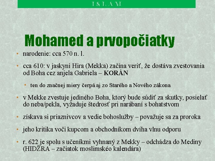 ISLAM Mohamed a prvopočiatky • narodenie: cca 570 n. l. • cca 610: v