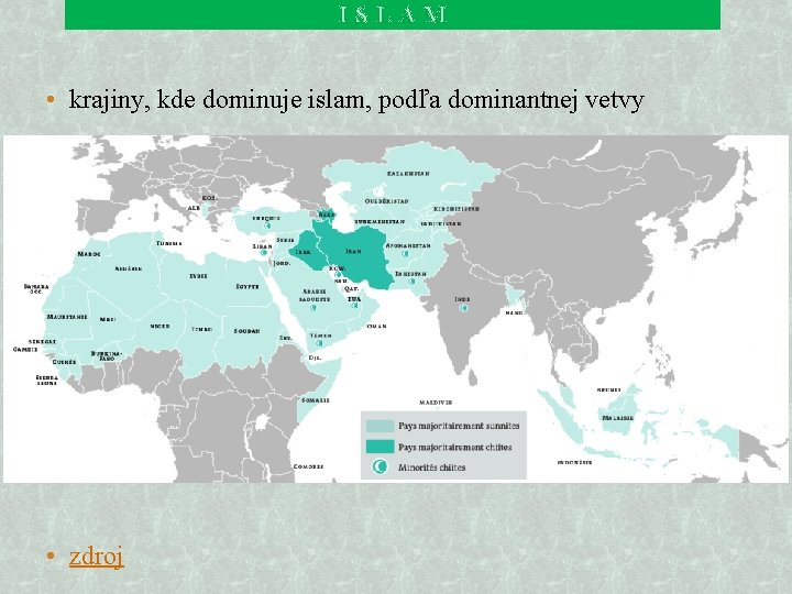 ISLAM • krajiny, kde dominuje islam, podľa dominantnej vetvy • zdroj 