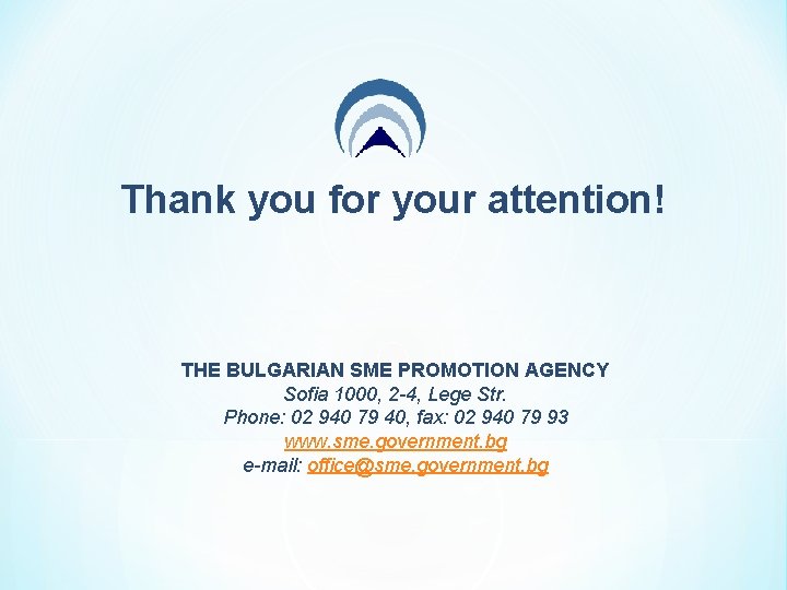 Thank you for your attention! THE BULGARIAN SME PROMOTION AGENCY Sofia 1000, 2 -4,